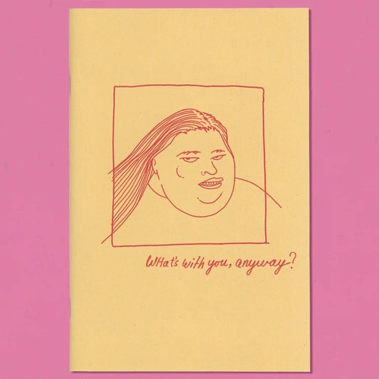 What’s With You Anyway?